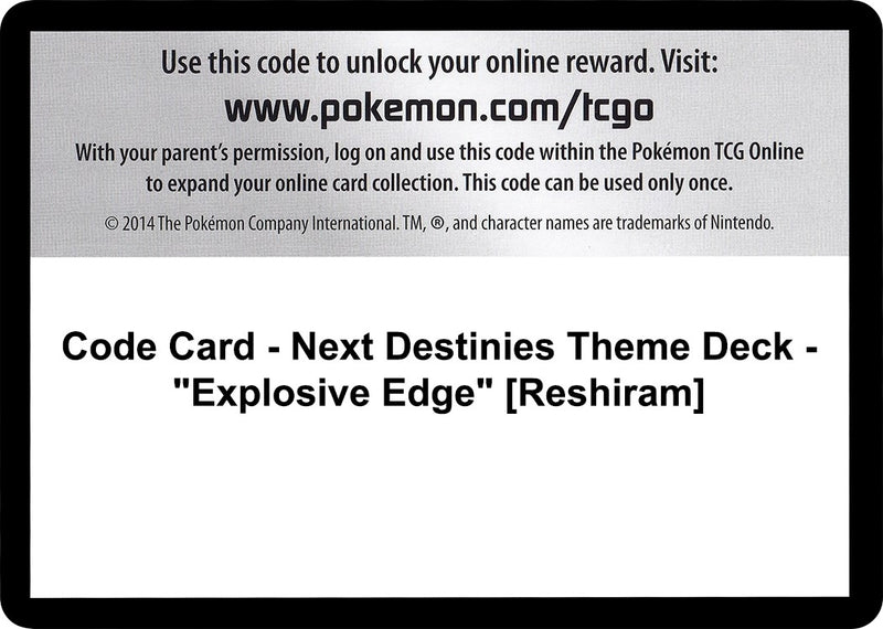 Image for Code Card - Next Destinies Theme Deck - "Explosive Edge" [Reshiram] - Pokemon